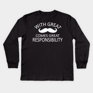 with great mustache comes great responsibility Kids Long Sleeve T-Shirt